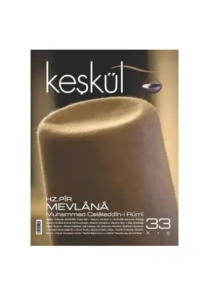 Mevlânâ Celâleddîn Rûmî'nin Anısına Keşkül Dergisi 33. Sayısı Tasavvuf ve Evrensel Mesajlarını İşliyor