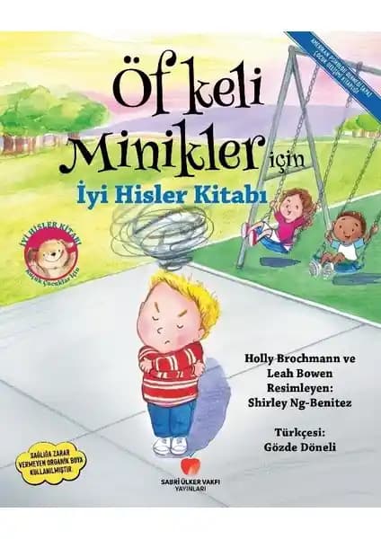 Öfkeli Minikler İçin İyi Hisler Kitabı: Çocuklarda Duygusal Zekâ ve Kontrol Gelişimi