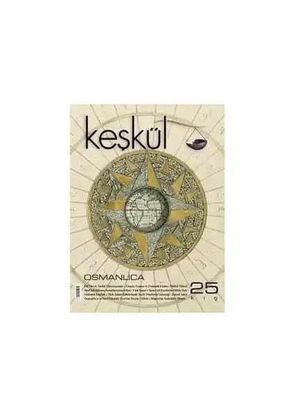 Osmanlı Medeniyetinin İzlerini Taşıyan Keşkül Dergisi 25. Sayısı İncelemesi