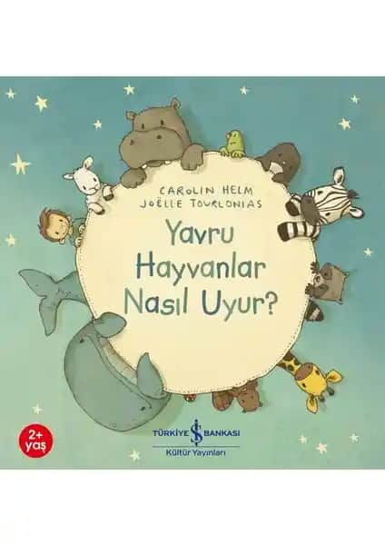 Yavru Hayvanlar Nasıl Uyur? Çocuklar İçin Eğitici ve Eğlenceli Kitap Özeti
