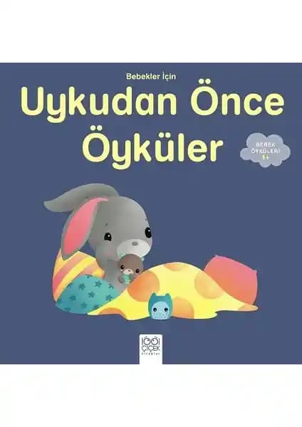1001 Çiçek Kitaplar Uykudan Önce Öyküler: Bebekler İçin Sakinleştirici ve Sevgi Dolu Hikayeler