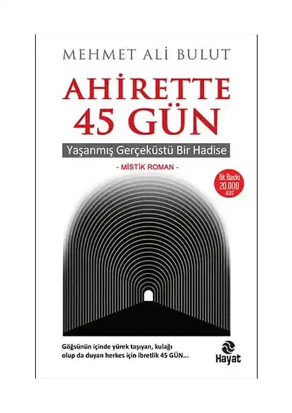 Ahirette 45 Gün: Ruhani Yolculuk ve Ahiret Deneyimlerine Derin Bir Bakış