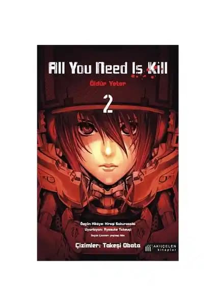 All You Need Is Kill Cilt 2 Hiroşi Sakurazaka'nın Distopik Savaş Hikayesi
