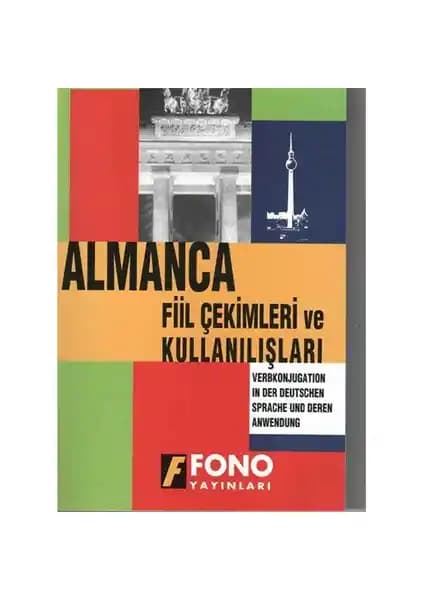 Almanca Fiil Çekimleri ve Kullanışları Kitabı: Temel ve Sık Kullanılan Fiillerin Detaylı İncelemesi