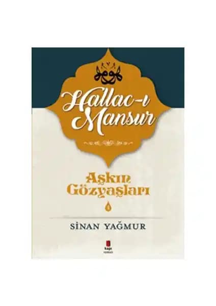 Aşkın Gözyaşları 3: Halluc-I Mansur Eseri İncelemesi ve Temel Analizi