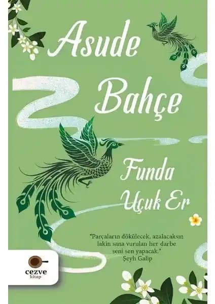 Asude Bahçe Funda Uçuk Er Tasavvufi Romanı İçsel Huzur ve Ruh Sağlığına Derin Bir Dokunuş