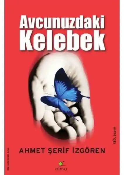 Avcunuzdaki Kelebek: İçsel Huzur ve Yaşamın Anlamını Keşfetmeye Yönelik Bir Rehber