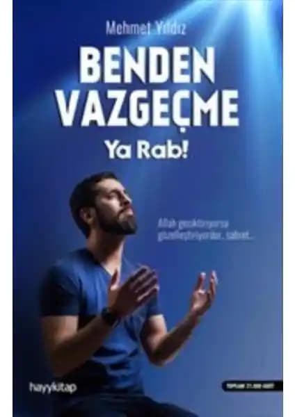 Benden Vazgeçme Ya Rab Mehmet Yıldız Kitabı İncelemesi ve Temel Temalar