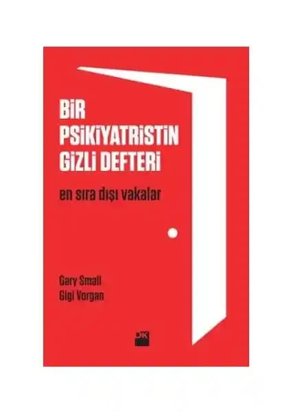 Bir Psikiyatristin Gizli Defteri: Psikiyatri ve Beyin Üzerine Derinlemesine Bir Yolculuk