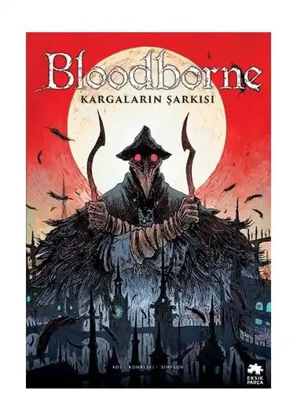 Bloodborne Evrenine Derinlemesine Bir Bakış Sunan Kargaların Şarkısı Çizgi Romanı