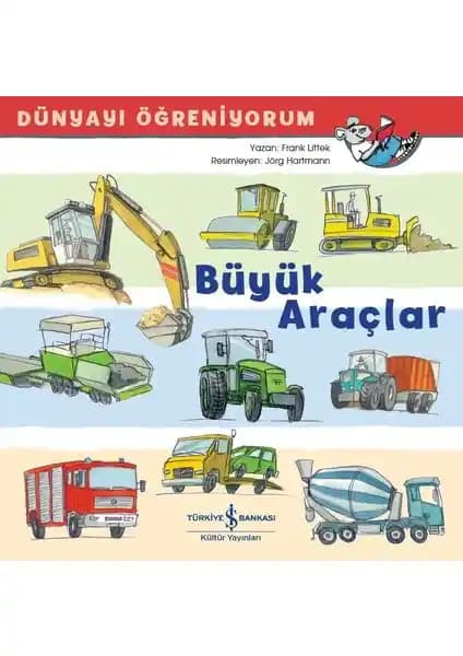 Büyük Araçlar Dünyayı Öğreniyorum: Çocuklar İçin Eğitici ve Eğlenceli Kitap