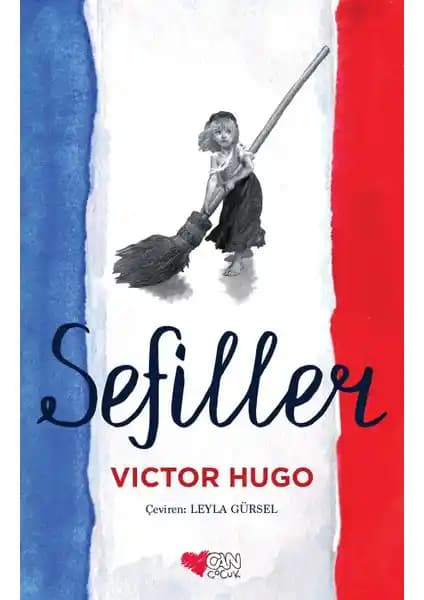Can Çocuk Sefiller Victor Hugo'nun Klasik Eserinin Çocuklar İçin Uyarlanmış Versiyonu