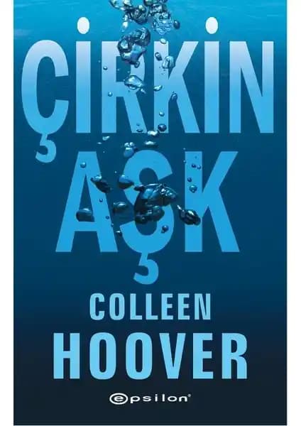 Çirkin Aşk - Colleen Hoover’in Duygusal ve Karmaşık Aşk Hikayesi İncelemesi