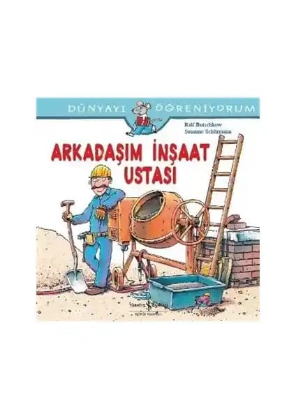 Çocuklar İçin Eğitici ve Renkli İnşaat Kitabı Arkadaşım İnşaat Ustası