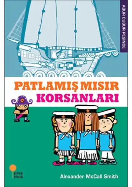 Çocuklar İçin Macera Dolu Korsan Hikayesi Abur Cubur Peşinde 4 - Patla<miş> Mısır Korsanları