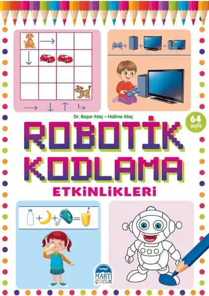 Çocuklar İçin Robotik Kodlama Etkinlikleri Kitabı Zeka ve Motor Gelişimi Destekler