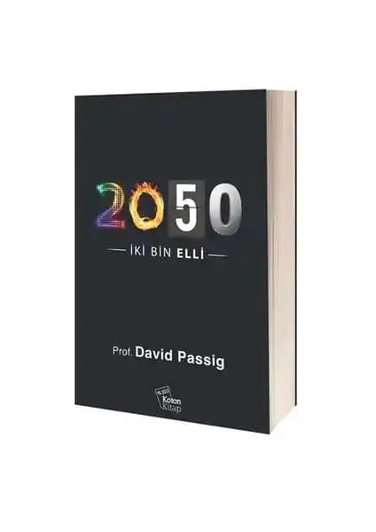 David Passig’in 2050 Kitabının Gelecek Senaryolarını Bilimsel Yaklaşımla Analizi