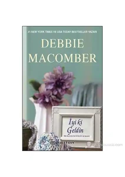 Debbie Macomber'in Sıcak Romanı İyi Ki Geldin ile Yeni Başlangıçlara Yolculuk