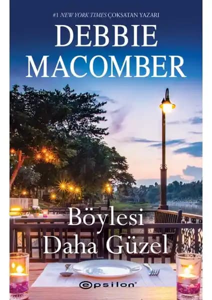 Debbie Macomber’in Böylesi Daha Güzel Romanı Türkçe Çeviriyle Duygusal Bir Yolculuk Sunuyor