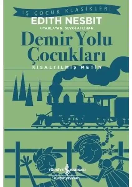 Demir Yolu: Edith Nesbit'in Çocuklar İçin Eğlenceli ve Eğitici Hikayesi