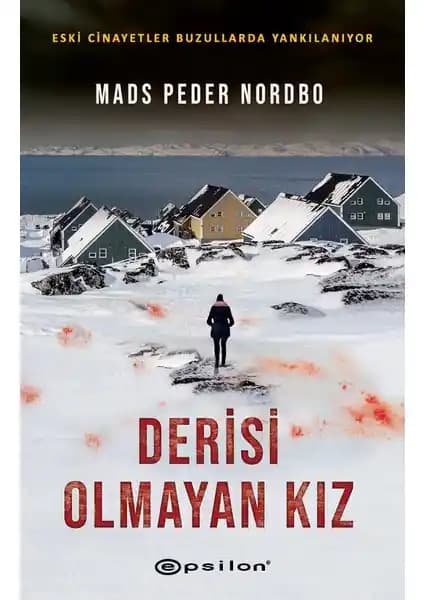 Derisi Olmayan Kız: Kuzey Buzlarında Geçen Gizemli ve Gerilim Dolu Polisiye Romanı