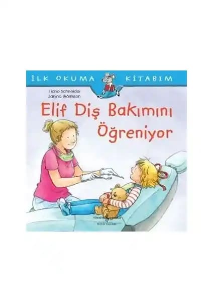 Elif Diş Bakımını Öğreniyor Kitabı: Çocuklar İçin Eğitici Diş Sağlığı Hikayesi