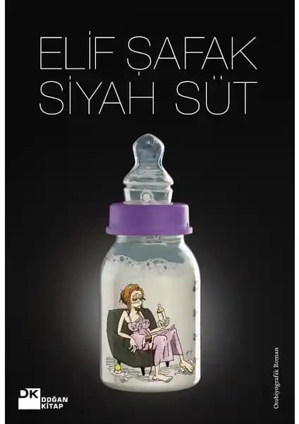 Elif Şafak'ın Siyah Süt Eseri: Kadınlık, İçsel Yolculuk ve Kişisel Anlamlar Üzerine Bir İnceleme