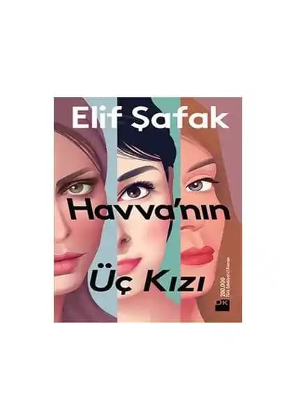 Elif Şafak’ın Havva’nın Üç Kızı Romanı İncelemesi ve Tematik Analizi
