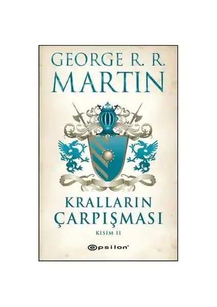 George R. R. Martin'in Kralların Çarpışması Serisinin İkinci Bölümü İncelenmesi