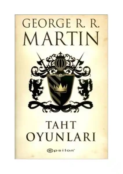 George R. R. Martin'in 'Taht Oyunları' Eseri: Epik Fantastik Dünya ve Karmaşık Hikâye
