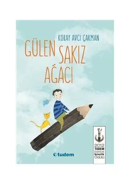 Gülen Sakız Ağacı: Çocuklar ve Yetişkinler İçin Hayal Gücü ve Anlam Dolu Öykü Kitabı
