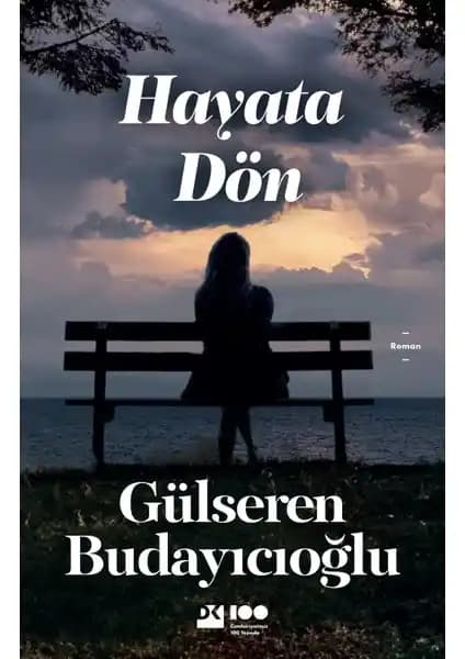 Gülseren Budayıcıoğlu'nun Hayata Dön Eseri: Psikolojik Derinlik ve İnsan Ruhuna Yolculuk