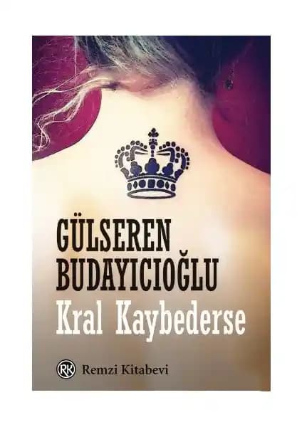 Gülseren Budayıcıoğlu'nun 'Kral Kaybederse' Romanı Psikolojik Derinlik ve İnsan Doğası Analizi