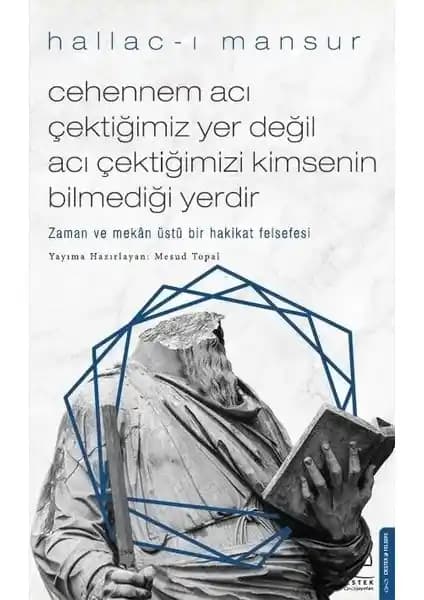 Hallac-ı Mansur’un Derin Felsefi Perspektifiyle İnsanlık ve Varlık Anlayışları