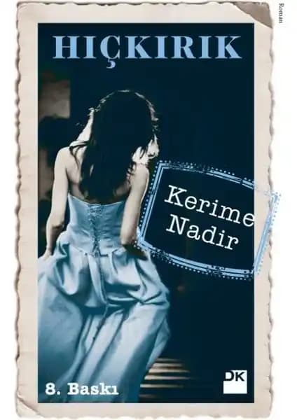 Hıçkırık Romanı Kerime Nadir'in Edebi Başyapıtı ve Temaları