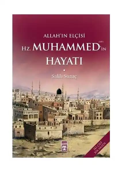 Hz. Muhammed’in Hayatını Anlatan Detaylı ve Manevi Derinliklere Sahip Bir Eser