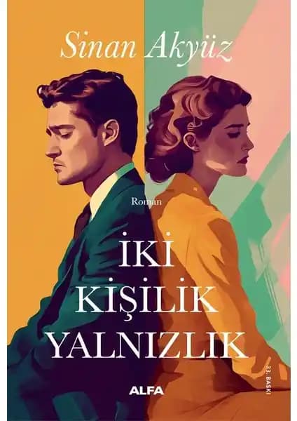 İki Kişilik Yalnızlık Romanı: Sinan Akyüz'ün Duygusal ve Psikolojik Derinlikli Eseri