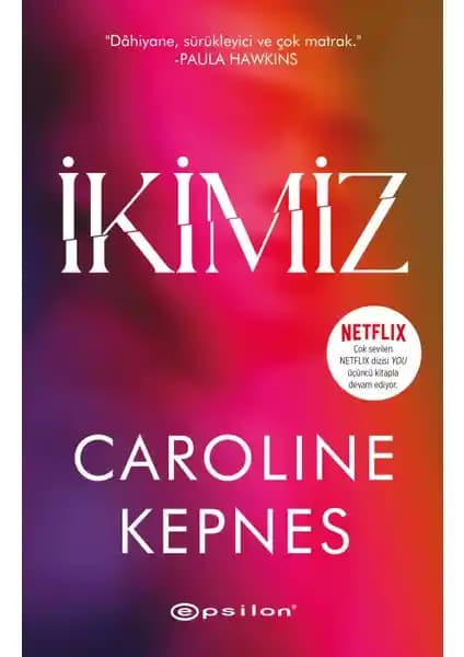 İkimiz - Caroline Kepnes'in Psikolojik Gerilim ve Aşk Temalı Romanı Özeti ve İncelemesi