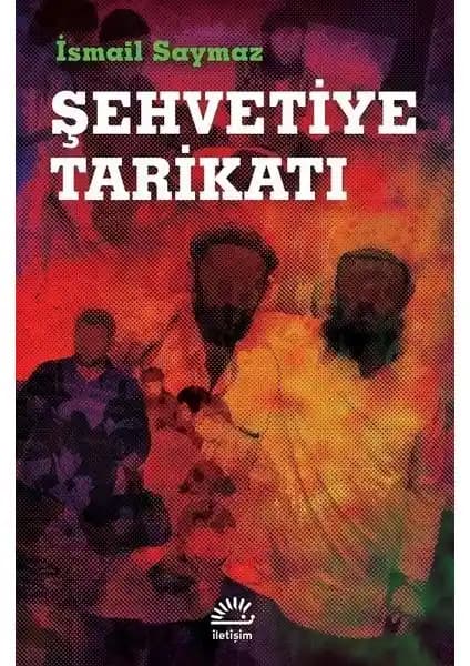 İletişim Yayınevi Şehvetiye Tarikatı: Sosyo-Kültürel ve Dini Analiz Detayları