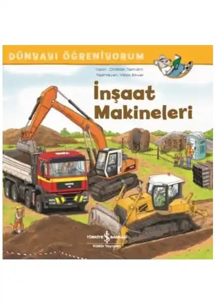 İnşaat Makineleri Dünyayı Öğreniyorum çocuklar için eğitici ve görsel açıdan zengin bir kitap