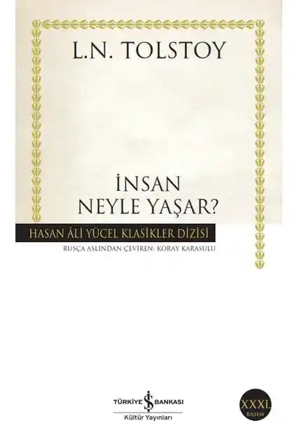 İnsan Neyle Yaşar? Tolstoy'un Derin Düşüncelerini İçeren Felsefi Eser Analizi