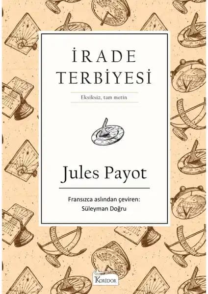 İrade Terbiyesi Kitabı: Jules Payot'un Güçlendirme ve Disiplin Eğitimi Rehberi