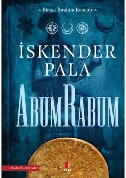 İskender Pala’nın Abum Rabum Eseri: Tarih ve İnanç Üzerine Derin Bir Polisiye Roman