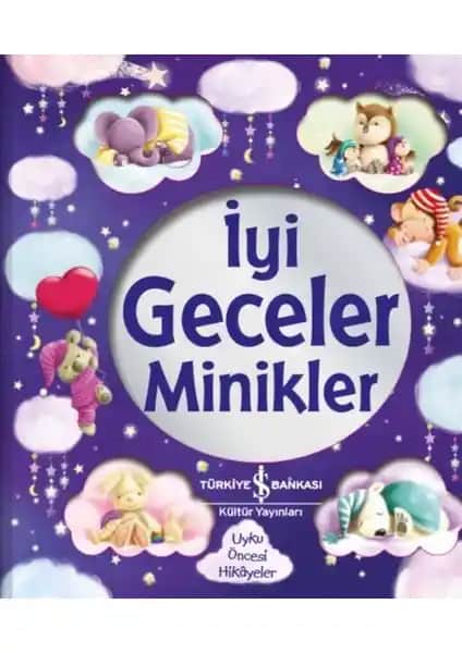 İyi Geceler Minikler Çocuklar İçin Sevimli ve Öğretici Uyku Hikayeleri Kitabı
