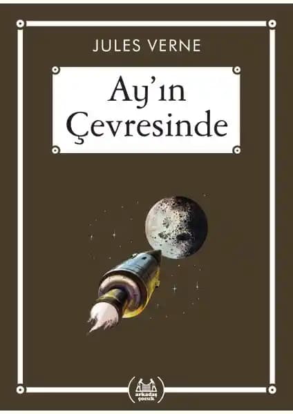 Jules Verne'in Ay’ın Çevresinde Eseri Bilim ve Macerayı Birleştiren Klasik Bir Edebiyat Örneği