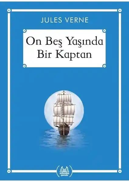 Jules Verne'in On Beş Yaşında Bir Kaptan Kitabı: Macera ve Öğretici Temalar