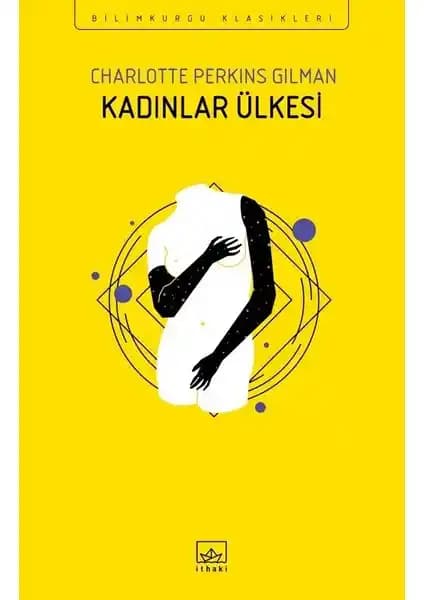 Kadınlar Ülkesi: Charlotte Perkins Gilman'ın feminist ve toplumsal cinsiyet temalı özgün eseri