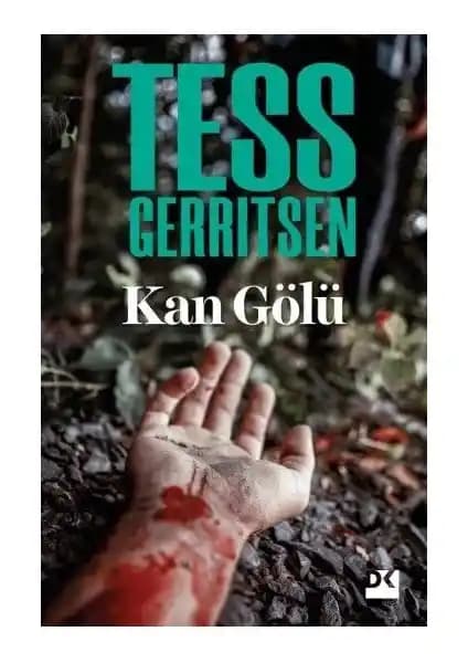 Kan Gölü: Tess Gerritsen’in Bilim ve Gerilimi Bir Arada Sunan En İyi Romanı