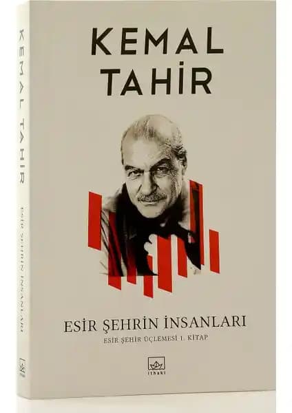 Kemal Tahir'in Efsanevi Eseri Esir Şehrin İnsanları Analizi ve Edebi Önemi
