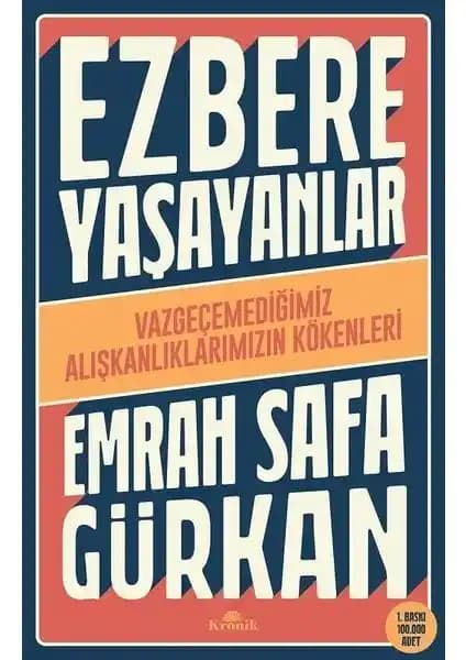 Kronik Kitap Ezbere Yaşayanlar İnsan Davranışlarının Derin Analizi ve Kültürel Temelleri